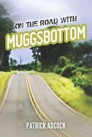 On the Road with Muggsbottom de J. Patrick Adcock