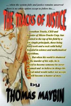 The Tracks of Justice de Thomas Maybin