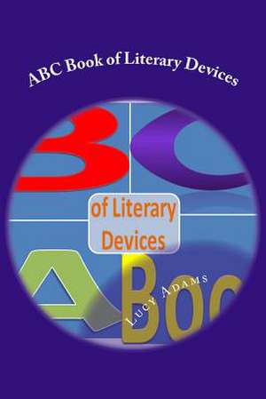 ABC Book of Literary Devices de Lucy Adams