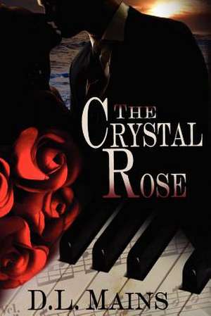 The Crystal Rose de D. L. Mains