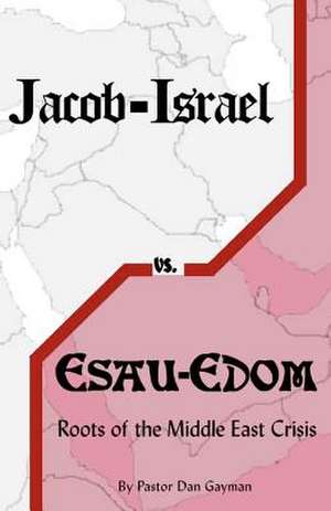 Jacob-Israel vs. Esau-Edom de Dan Gayman