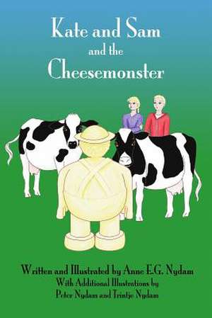 Kate and Sam and the Cheesemonster de Anne E. G. Nydam