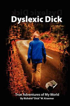 Dyslexic Dick de Richard "Dick" W. Kraemer