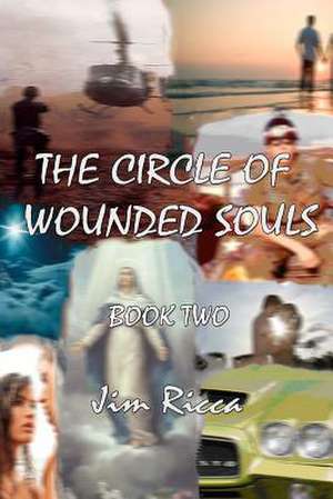 The Circle of Wounded Souls Book Two de Jim Ricca