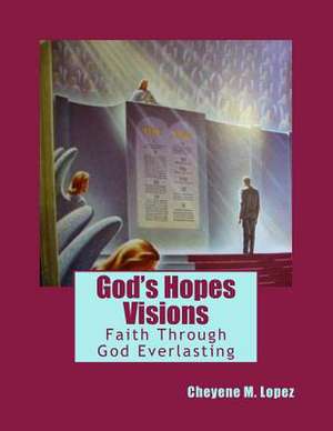 God's Hopes Visions de Cheyene M. Lopez