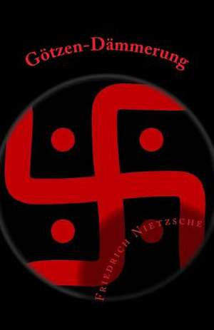 Gotzen-Dammerung de Friedrich Wilhelm Nietzsche