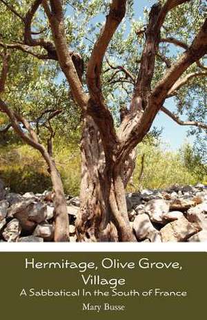 Hermitage, Olive Grove, Village de Mary Busse