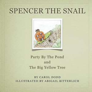 Spencer the Snail, Party by the Pond and the Big Yellow Tree de Carol Dodd