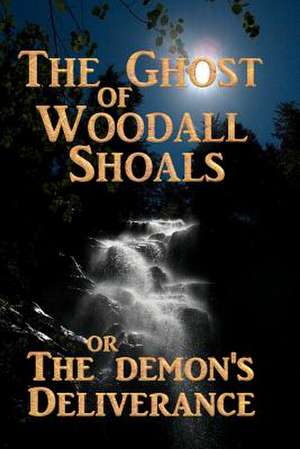 The Ghost of Woodall Shoals de Joel Coke