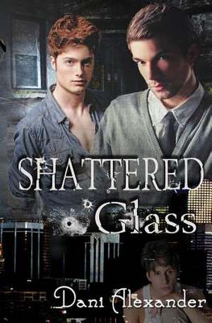 Shattered Glass de Dani Alexander