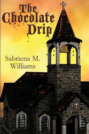 The Chocolate Drip de MS Sabriena Michellle Ford-Williams