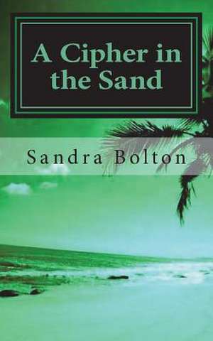 A Cipher in the Sand de MS Sandra Bolton