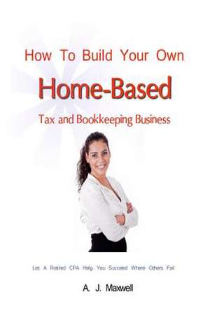 How to Build Your Own Home-Based Tax and Bookkeeping Business