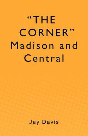 The Corner Madison and Central de Jay Davis