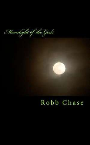 Moonlight of the Gods de Robb Chase