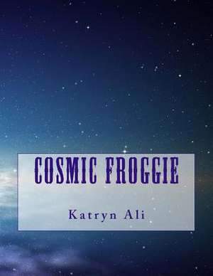 Cosmic Froggie de Katryn Ali