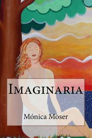 Imaginaria de Monica Moser