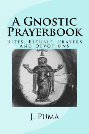 A Gnostic Prayerbook de J. Puma