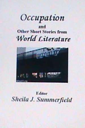 Occupation and Other Short Stories from World Literature de Sheila J. Summerfield