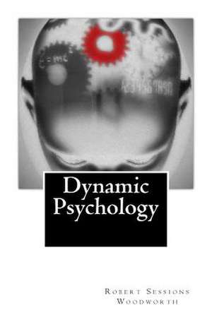 Dynamic Psychology de Robert Sessions Woodworth Ph. D.