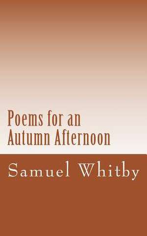 Poems for an Autumn Afternoon de Samuel R. Whitby