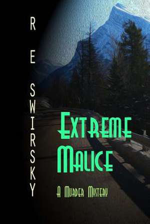 Extreme Malice de R. E. Swirsky