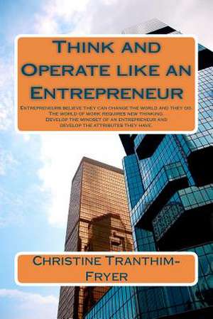 Think and Operate Like an Entrepreneur de MS Christine Margaret Tranthim-Fryer