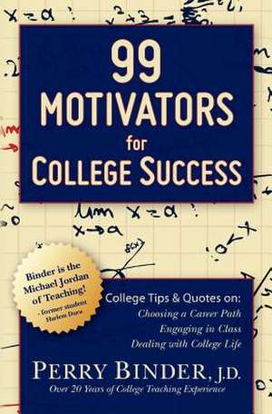 99 Motivators for College Success de Perry Binder J. D.