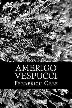 Amerigo Vespucci de Frederick A. Ober