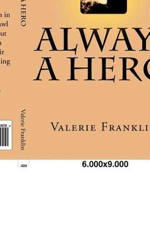 Always a Hero de Valerie A. Franklin