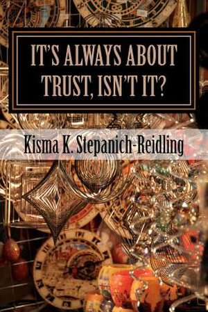 It's Always about Trust, Isn't It? de Stepanich-Reidling, Kisma K.