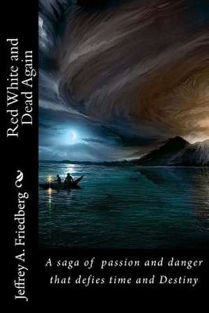 Red, White, and Dead Again de Jeffrey A. Friedberg