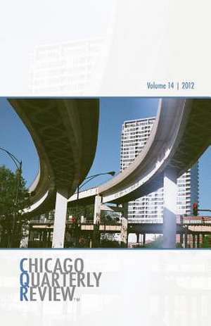 Chicago Quarterly Review Vol. 14 de The Chicago Quarterly Review