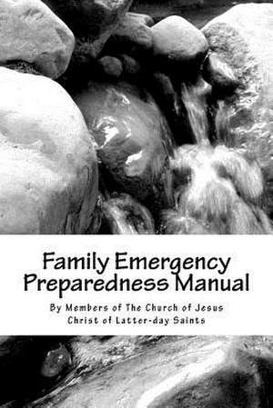 Family Emergency Preparedness Manual de Members of the Church of Jesus Christ of