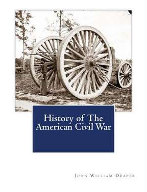 History of the American Civil War de John William Draper M. D. LL D.