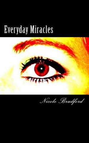 Everyday Miracles de Nicole Bradford