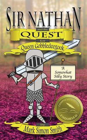 Sir Nathan and the Quest for Queen Gobbledeegook de Mark Simon Smith