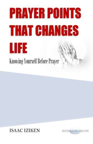 Prayer Points That Changes Life de Isaac Iziken