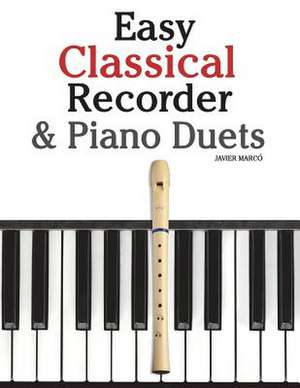 Easy Classical Recorder & Piano Duets de Javier Marco