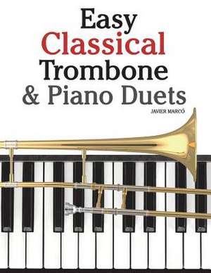 Easy Classical Trombone & Piano Duets de Javier Marco