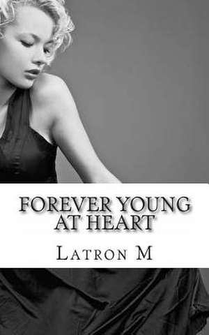 Forever Young at Heart de Latron M