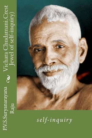 Vichara Chudamani.(Crest Jewel of Self-Inquiry). de MR P. V. S. Suryanarayana Raju Raju