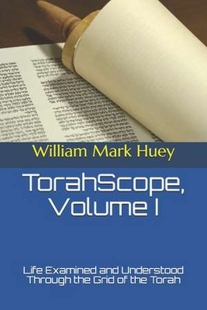 Torahscope, Volume I de William Mark Huey