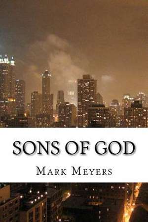 Sons of God de Rev Mark J. Meyers