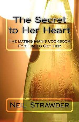 The Secret to Her Heart de MR Neil P. Strawder