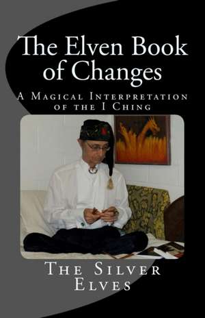 The Elven Book of Changes de The Silver Elves