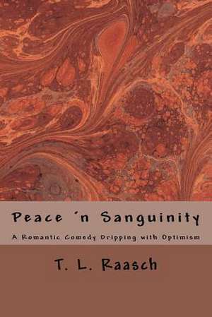 Peace 'n Sanguinity de T. L. Raasch