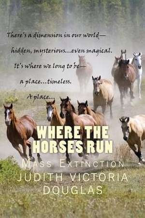 Where the Horses Run, Book I de Judith Victoria Douglas