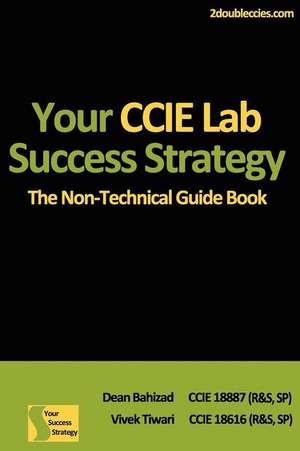 Your CCIE Lab Success Strategy de MR Dean Bahizad