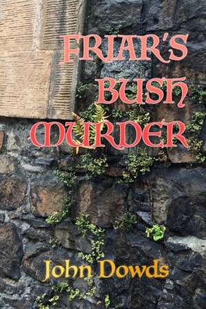 Friar's Bush Murder de John Dowds